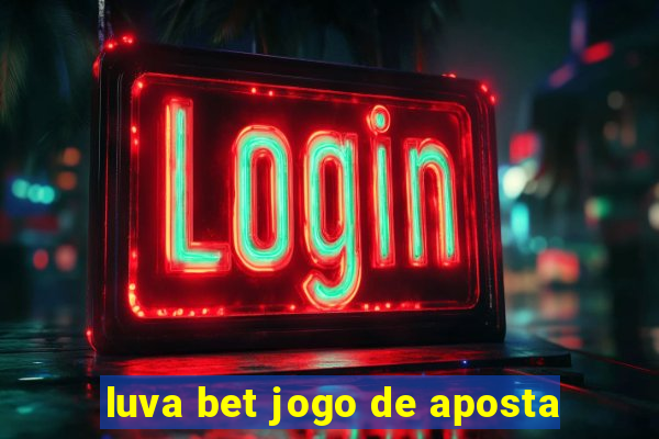 luva bet jogo de aposta